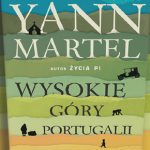 Nowa powieść autora „Życia Pi” już w księgarniach! Przeczytaj fragment „Wysokich gór Portugalii” Yanna Martela