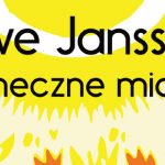 „Słoneczne miasto” – nieznana dotąd polskim czytelnikom powieść Tove Jansson już w księgarniach. Przeczytaj pierwszy rozdział