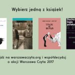 Wybierz książkę, która będzie bohaterką piątej edycji akcji „Warszawa Czyta”