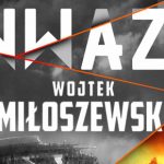 Władimir Putin wywołuje wojnę z Polską! Premierowy fragment powieści „Inwazja” Wojtka Miłoszewskiego