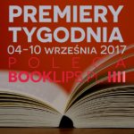 4-10 września 2017 ? najciekawsze premiery tygodnia poleca Booklips.pl