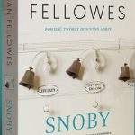 Premiera „Snobów” Juliana Fellowesa. Przeczytaj fragment nowej powieści twórcy serialu „Downton Abbey”