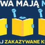 Obchodzimy Tydzień Zakazanych Książek 2017 pod hasłem „Nasze prawo do czytania”