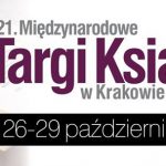 Czytam i staję się wolny ? zbliża się 21. edycja Międzynarodowych Targów Książki w Krakowie