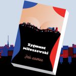 Podróż w czasie i historia alternatywna Polski. „Jak zawsze” ? nowa powieść Zygmunta Miłoszewskiego zapowiedziana na 8 listopada