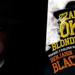 „Czarnooka blondynka” – Chandlerowski detektyw Philip Marlowe powraca w powieści laureata Nagrody Bookera!