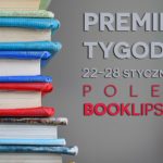 22-28 stycznia 2018 ? najciekawsze premiery tygodnia poleca Booklips.pl