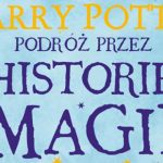 Wygraj egzemplarze książki „Harry Potter. Podróż przez historię magii” [ZAKOŃCZONY]