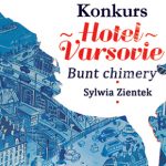 Wygraj egzemplarze powieści „Hotel Varsovie. Bunt chimery” Sylwii Zientek! [ZAKOŃCZONY]