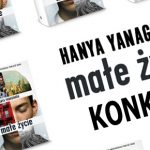 Świętujemy 2 lata na polskim rynku i 200 000 sprzedanych egzemplarzy „Małego życia” Yanagihary! Wygraj książki + torby [ZAKOŃCZONY]