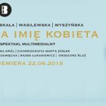 Spektakl „Mam na imię kobieta” na podstawie tekstów m.in. Simone de Beauvoir, Virginii Woolf i Ana?s Nin na otwarcie Big Book Festival 2018