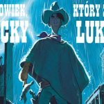 „Człowiek, który zabił Lucky Luke’a” ? realistyczna wersja przygód kowboja szybszego od własnego cienia