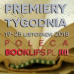 19-25 listopada 2018 ? najciekawsze premiery tygodnia poleca Booklips.pl
