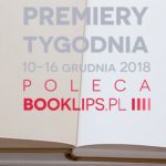 10-16 grudnia 2018 ? najciekawsze premiery tygodnia poleca Booklips.pl