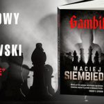 Przeczytaj pierwszy rozdział brawurowego thrillera szpiegowskiego „Gambit” Macieja Siembiedy