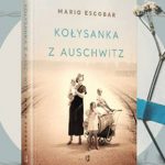 „Kołysanka z Auschwitz” Maria Escobara ? powieść o ludobójstwie Romów i obozowym przedszkolu, które prowadziła Helene Hannemann
