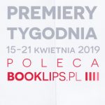 15-21 kwietnia 2019 ? najciekawsze premiery tygodnia poleca Booklips.pl