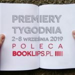 2-8 września 2019 ? najciekawsze premiery tygodnia poleca Booklips.pl