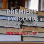11-17 listopada 2019 ? najciekawsze premiery tygodnia poleca Booklips.pl