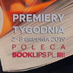 2-8 grudnia 2019 ? najciekawsze premiery tygodnia poleca Booklips.pl