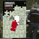 „Przeciwnik” Emmanuela Carrère’a – autentyczna historia spirali kłamstw, które doprowadziły do zbrodni