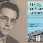 Jedyna znana książka w całości napisana w obozie. Fragment „Stacji końcowej Auschwitz” Eddy’ego de Winda