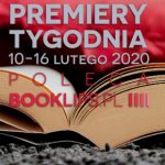 10-16 lutego 2020 ? najciekawsze premiery tygodnia poleca Booklips.pl