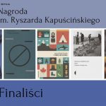 Ogłoszono finalistów 11. edycji Nagrody im. Ryszarda Kapuścińskiego za reportaż literacki