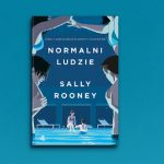 Nieudolne wchodzenie w dorosłość – recenzja książki „Normalni ludzie” Sally Rooney