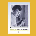 Wszystko jest enigmą ? recenzja nominowanej do Nagrody Literackiej m.st. Warszawy książki „Feluni” Ewy Kuryluk