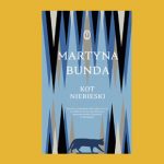 Złota moneta w piachu ? recenzja nominowanej do Nagrody Literackiej m.st. Warszawy książki „Kot niebieski” Martyny Bundy