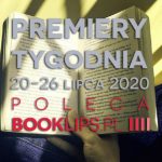 20-26 lipca 2020 ? najciekawsze premiery tygodnia poleca Booklips.pl