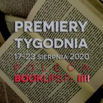 17-23 sierpnia 2020 – najciekawsze premiery tygodnia poleca Booklips.pl