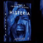 Niewidzialna przemoc – recenzja książki „Histeria” Izabeli Janiszewskiej
