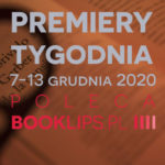 7-13 grudnia 2020 – najciekawsze premiery tygodnia poleca Booklips.pl