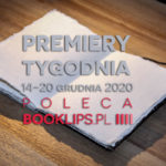 14-20 grudnia 2020 – najciekawsze premiery tygodnia poleca Booklips.pl