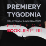 30 listopada-6 grudnia 2020 – najciekawsze premiery tygodnia poleca Booklips.pl