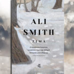„Zima” Ali Smith – kolejna odsłona cyklu „Pory roku” to opowieść o pamięci, rodzinie i odnajdywaniu porozumienia