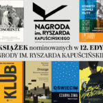 Poznajcie najlepsze reportaże 2020 roku. Oto 10 książek nominowanych do 12. edycji Nagrody im. Ryszarda Kapuścińskiego