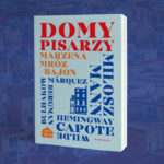 „Domy pisarzy” – zapis podróży Marzeny Mróz-Bajon szlakiem wybitnych autorów i ich książek