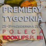 25-31 października 2021 – najciekawsze premiery tygodnia poleca Booklips.pl