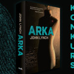 Wygraj egzemplarze powieści sensacyjnej „Arka” Johna Lyncha [ZAKOŃCZONY]