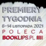 8-14 listopada 2021 – najciekawsze premiery tygodnia poleca Booklips.pl