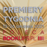 13-26 grudnia 2021 – najciekawsze premiery ostatnich dwóch tygodni roku poleca Booklips.pl