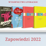 Masłowska, Caparrós, Flanagan, Knausgård i Larsson. Wydawnictwo Literackie ujawnia część planów na 2022 rok