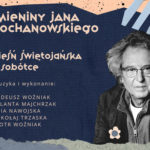 Tadeusz Woźniak zinterpretuje „Pieśń świętojańską o Sobótce” podczas 10. imienin Jana Kochanowskiego w Warszawie. Znamy pełny program wydarzenia