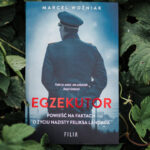 „Egzekutor” Marcela Woźniaka – powieść biograficzna o gestapowcu, u którego pracował Bruno Schulz