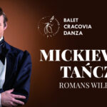 „Mickiewicz tańczy”. Balet Cracovia Danza zapowiada spektakl o balu w Wilnie, w którym bierze udział autor „Ballad i romansów”