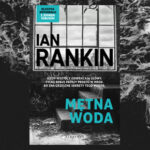 Mroczna strona miasta – recenzja książki „Mętna woda” Iana Rankina