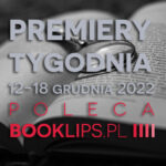 12-18 grudnia 2022 – najciekawsze premiery tygodnia poleca Booklips.pl